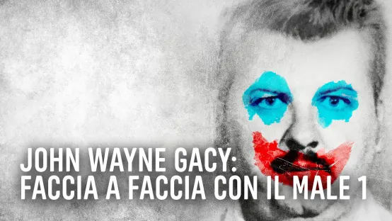 John Wayne Gacy: faccia a faccia con il male