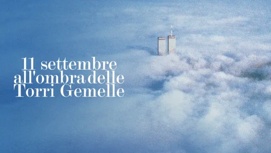 11 Settembre - All'ombra delle torri gemelle