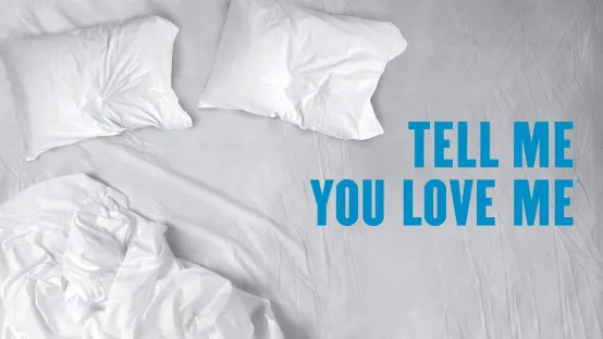 Tell Me You Love Me - Il sesso. La vita