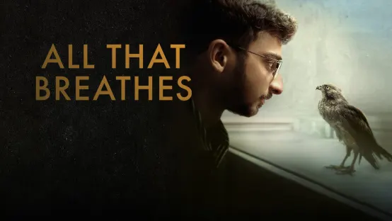 All That Breathes - Fino all'ultimo respiro