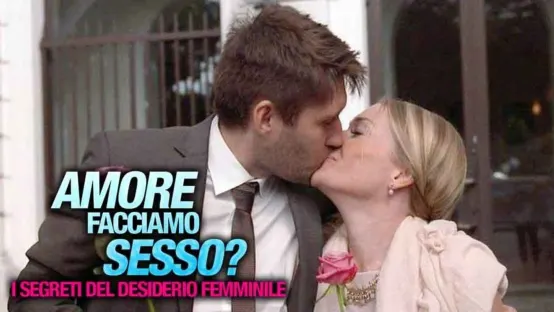 Amore facciamo sesso? I segreti del desiderio femminile
