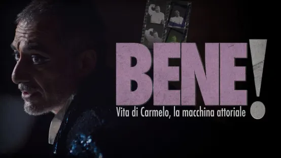 Bene! Vita di Carmelo, la Macchina Attoriale