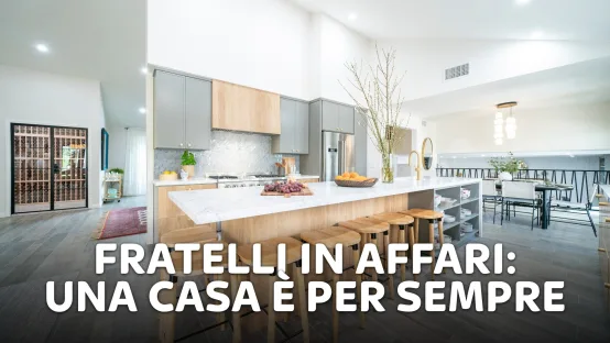 Fratelli in affari: una casa è per sempre