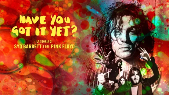 Have you got it yet? La storia di Syd Barrett e dei Pink Floyd