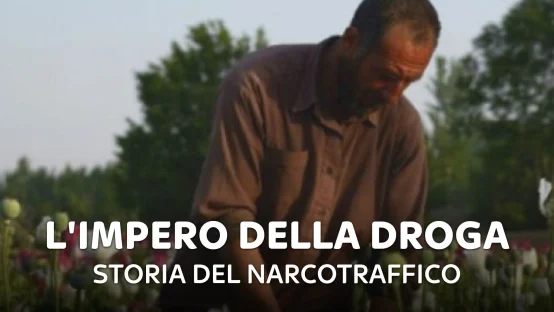 L'impero della droga - Storia del narcotraffico