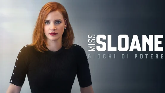 Miss Sloane - Giochi di potere