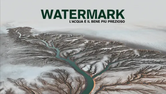 Watermark - L'acqua è il bene più prezioso