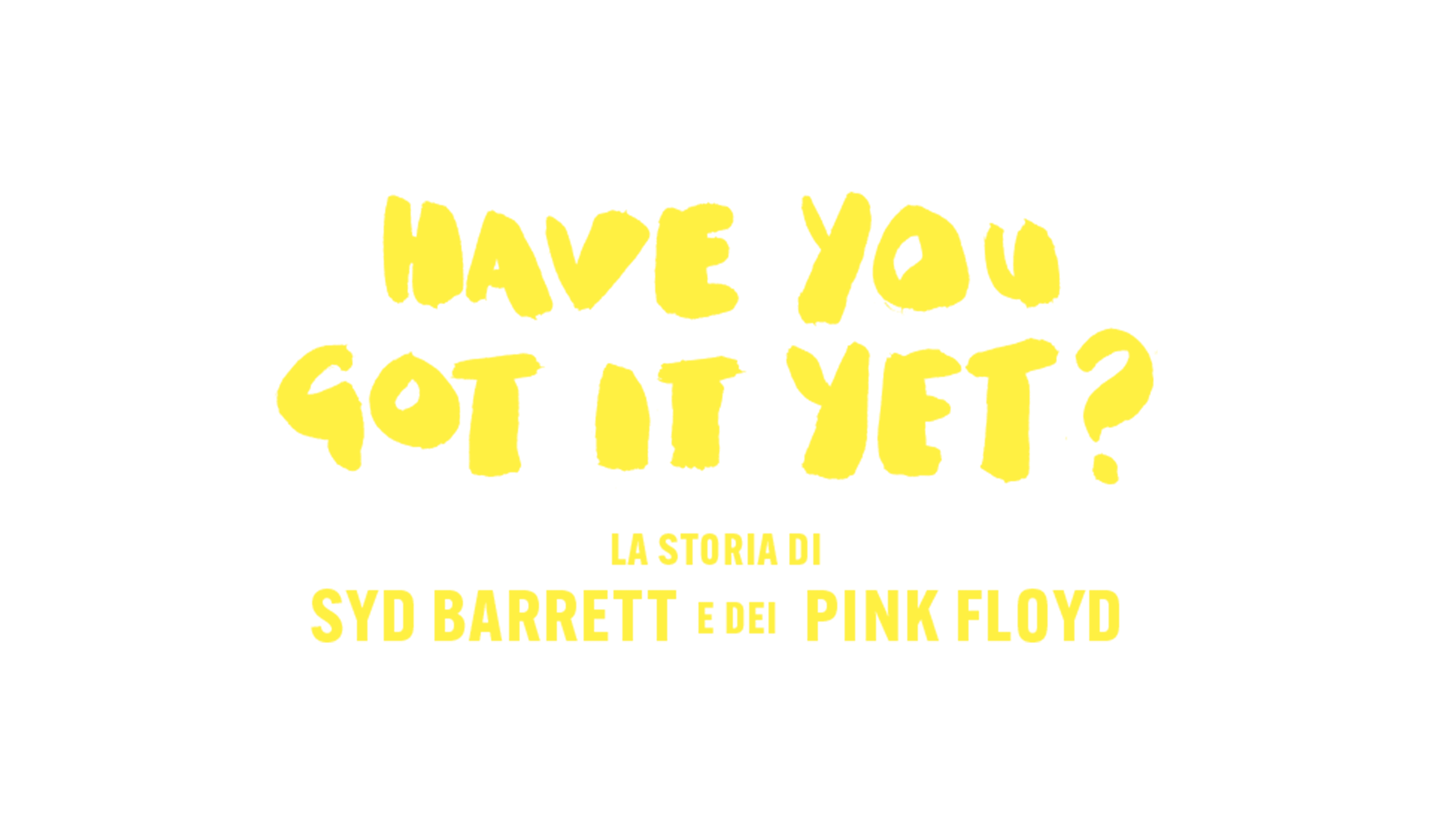 Have you got it yet? La storia di Syd Barrett e dei Pink Floyd