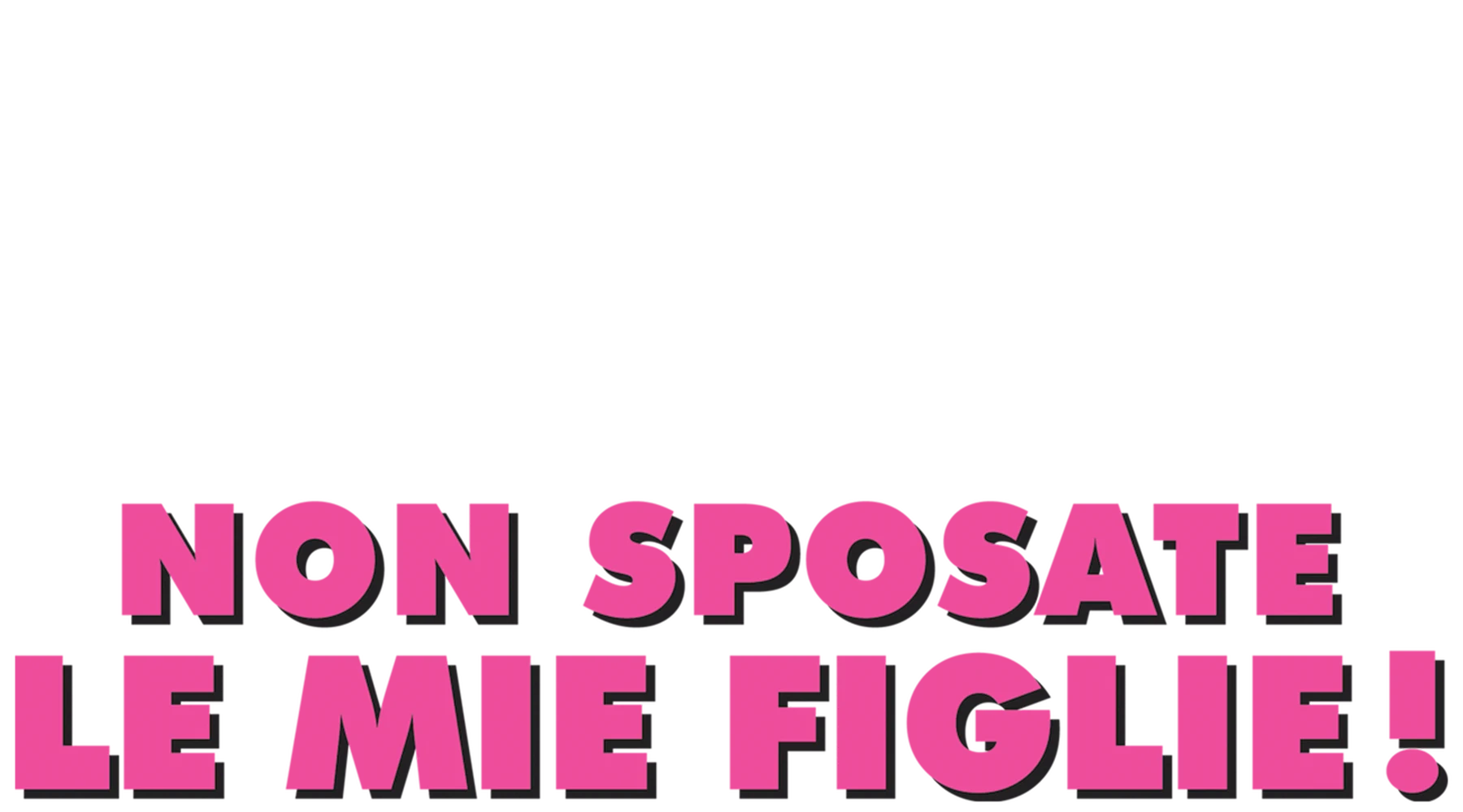 Non sposate le mie figlie!