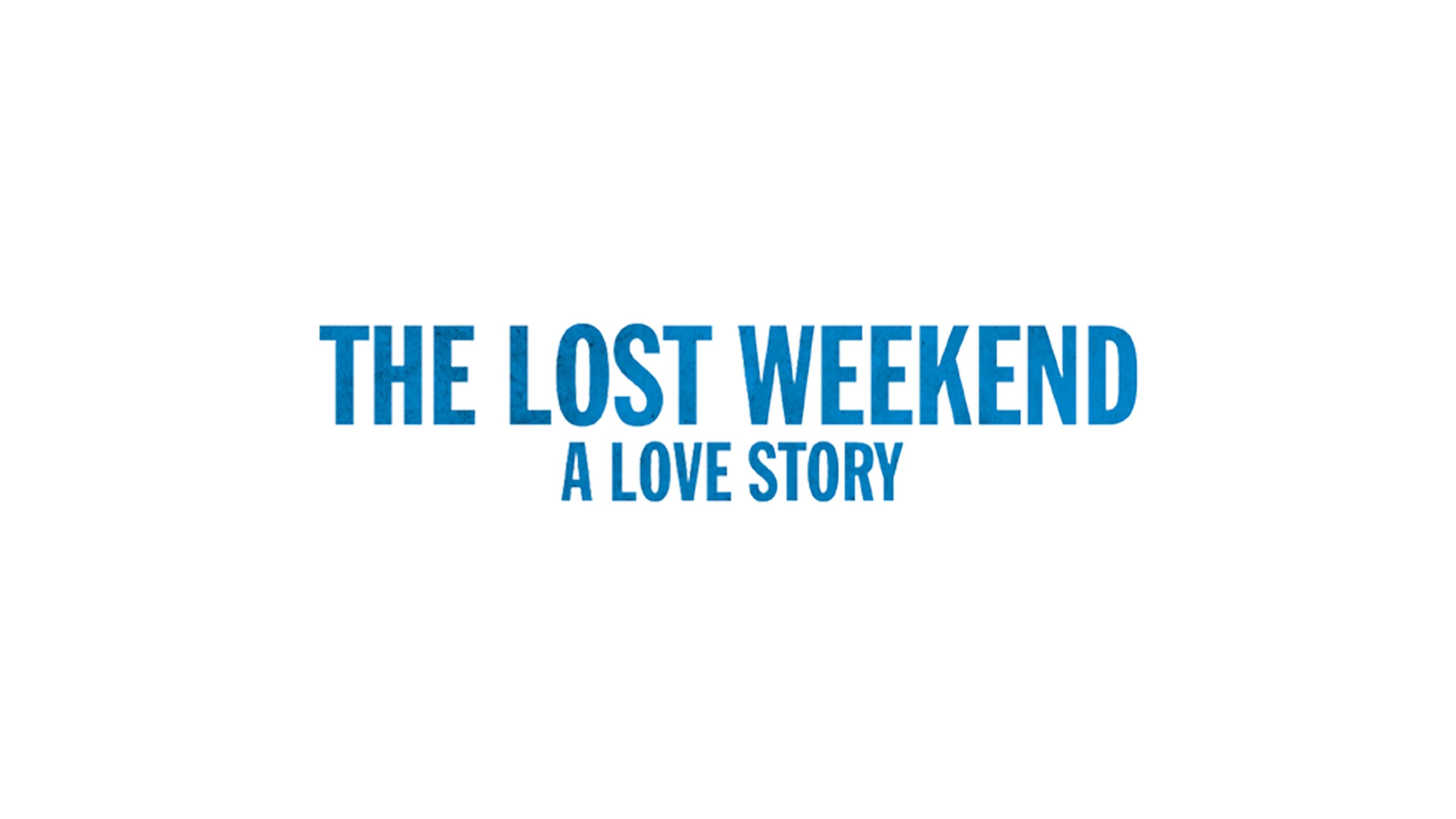 The Lost Weekend: A Love Story
