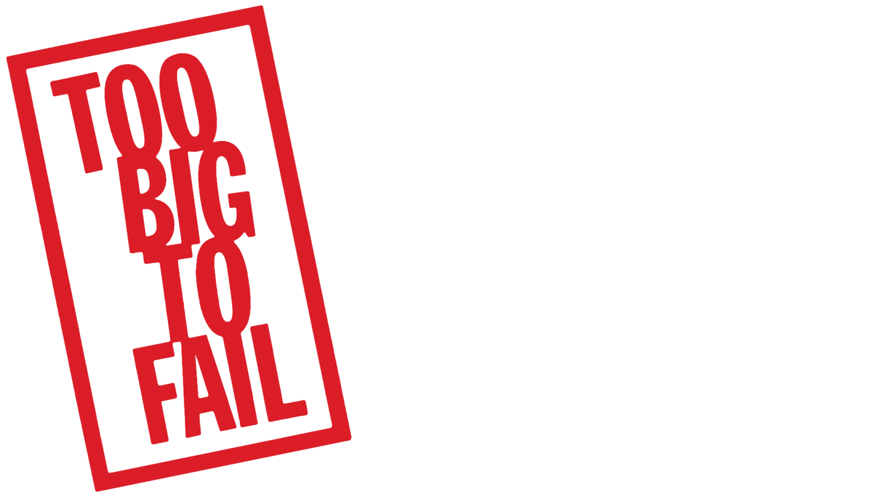 Too Big to Fail - Il crollo dei giganti